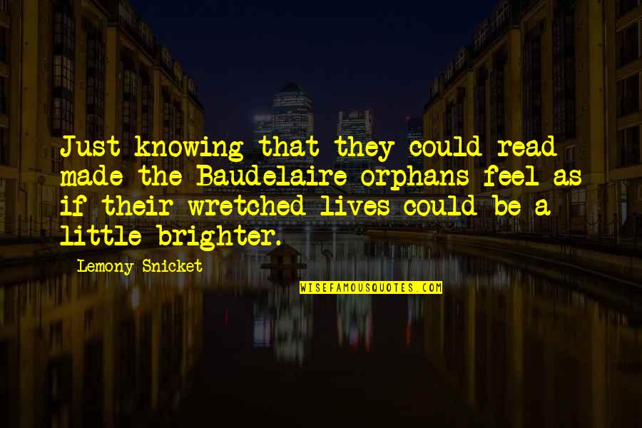 Rositsapeycheva Quotes By Lemony Snicket: Just knowing that they could read made the
