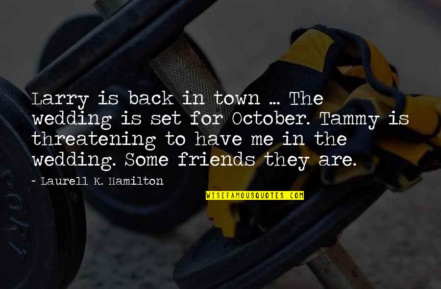 Roskam Baking Quotes By Laurell K. Hamilton: Larry is back in town ... The wedding