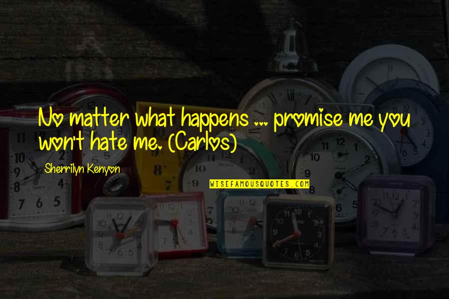 Roskosmetika Quotes By Sherrilyn Kenyon: No matter what happens ... promise me you