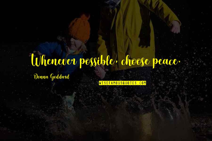 Rosler Grocery Quotes By Donna Goddard: Whenever possible, choose peace.