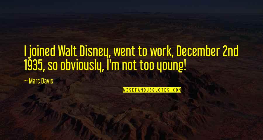 Rosler Grocery Quotes By Marc Davis: I joined Walt Disney, went to work, December