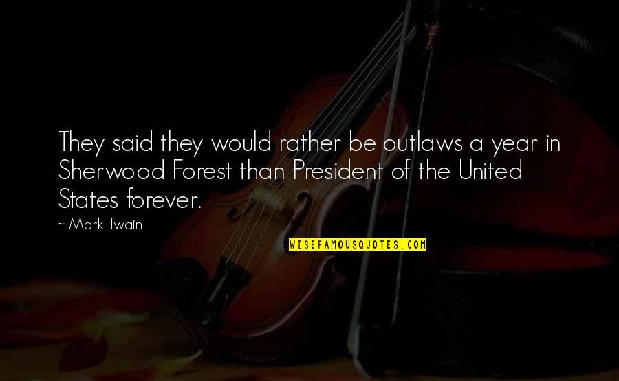 Roslin Frey Quotes By Mark Twain: They said they would rather be outlaws a