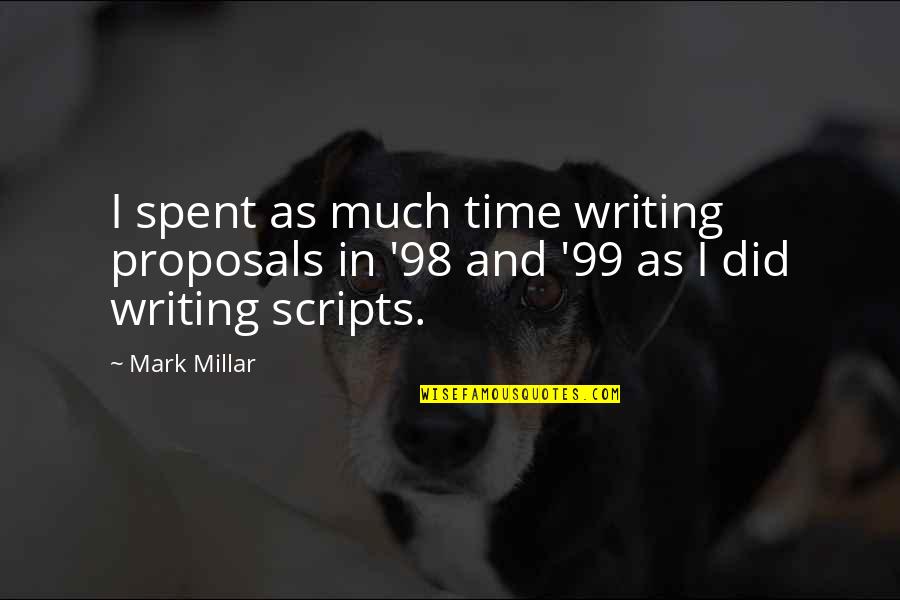 Rosmarie Tissi Quotes By Mark Millar: I spent as much time writing proposals in