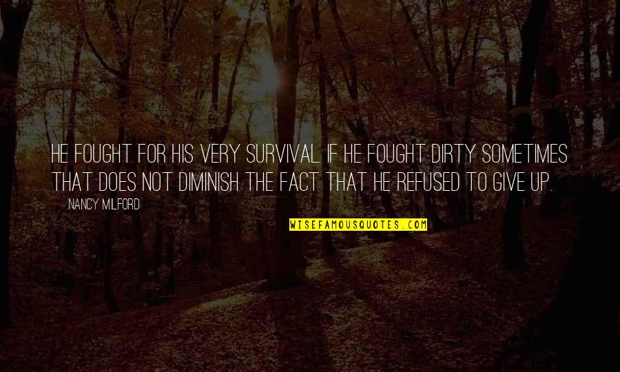 Rosmarinic Acid Quotes By Nancy Milford: He fought for his very survival. If he Rosmarinic Acid Quotes By Nancy Milford: He fought for his very survival. If he