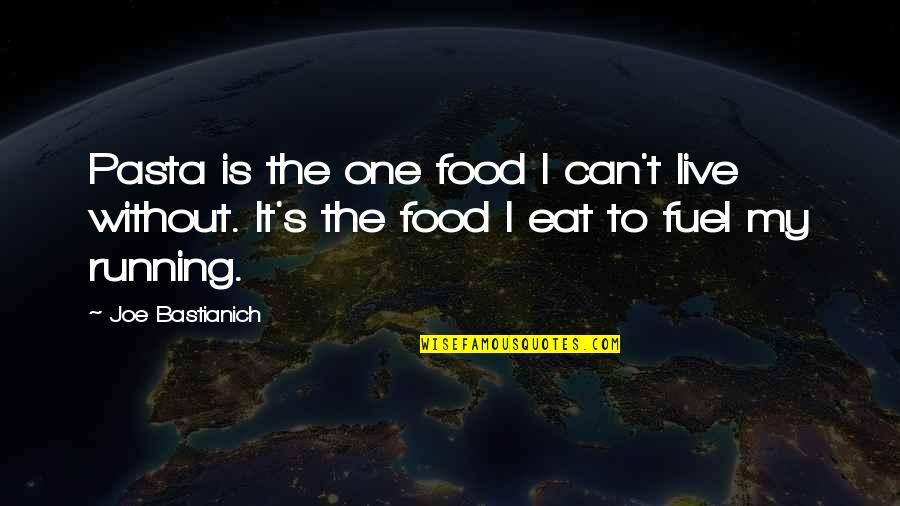 Rosmarinkartoffeln Quotes By Joe Bastianich: Pasta is the one food I can't live