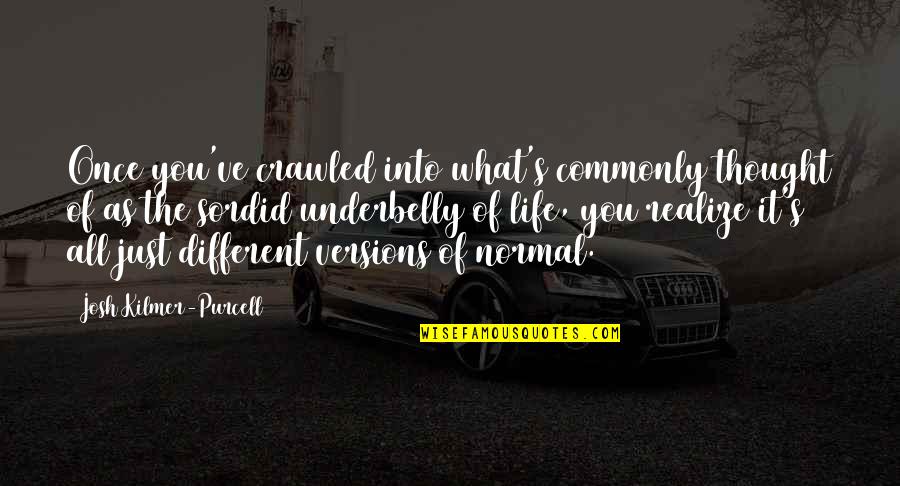 Rosolli Finnish Beet Quotes By Josh Kilmer-Purcell: Once you've crawled into what's commonly thought of Rosolli Finnish Beet Quotes By Josh Kilmer-Purcell: Once you've crawled into what's commonly thought of