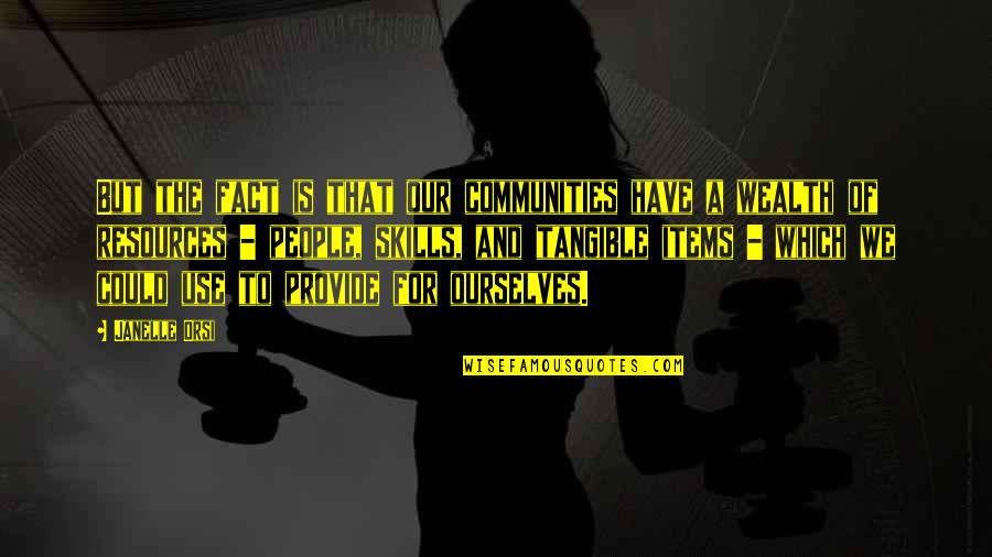 Rospins Quotes By Janelle Orsi: But the fact is that our communities have
