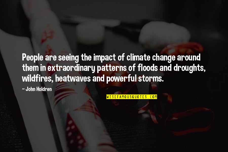 Rosquinha De Queijo Quotes By John Holdren: People are seeing the impact of climate change