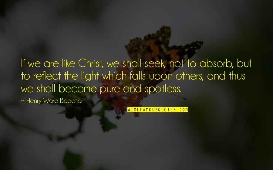Rosquinhas Assadas Quotes By Henry Ward Beecher: If we are like Christ, we shall seek,