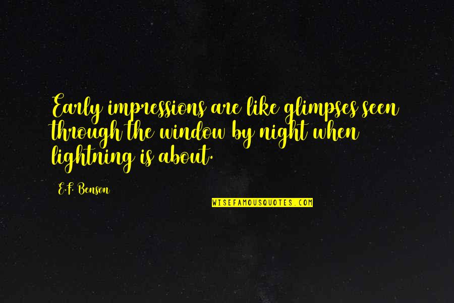 Rosquinhas De Leite Quotes By E.F. Benson: Early impressions are like glimpses seen through the Rosquinhas De Leite Quotes By E.F. Benson: Early impressions are like glimpses seen through the