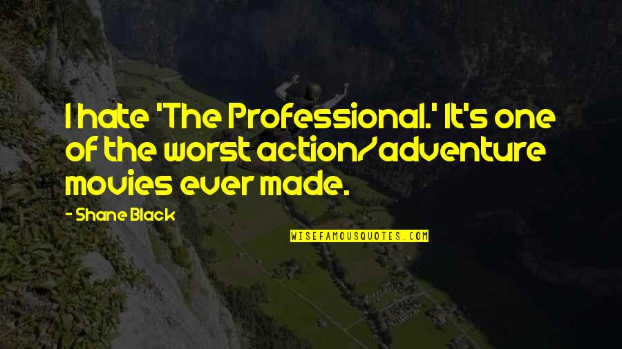 Rosquinhas Doces Quotes By Shane Black: I hate 'The Professional.' It's one of the
