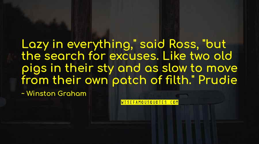 Ross Best Quotes By Winston Graham: Lazy in everything," said Ross, "but the search Ross Best Quotes By Winston Graham: Lazy in everything," said Ross, "but the search