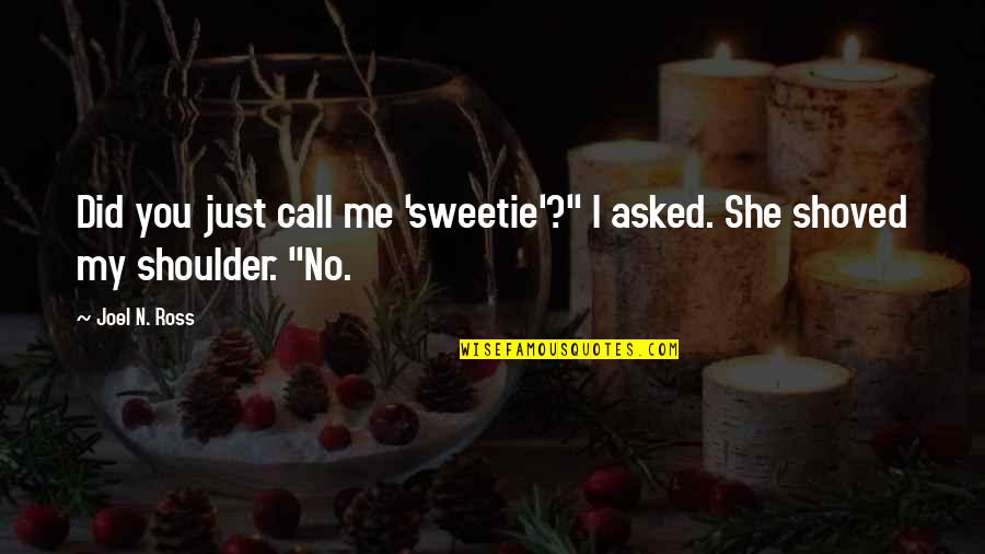 Ross Funny Quotes By Joel N. Ross: Did you just call me 'sweetie'?" I asked.
