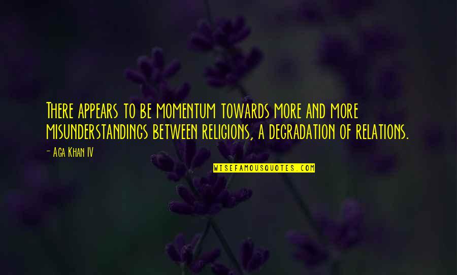 Ross Gower Quote Quotes By Aga Khan IV: There appears to be momentum towards more and Ross Gower Quote Quotes By Aga Khan IV: There appears to be momentum towards more and