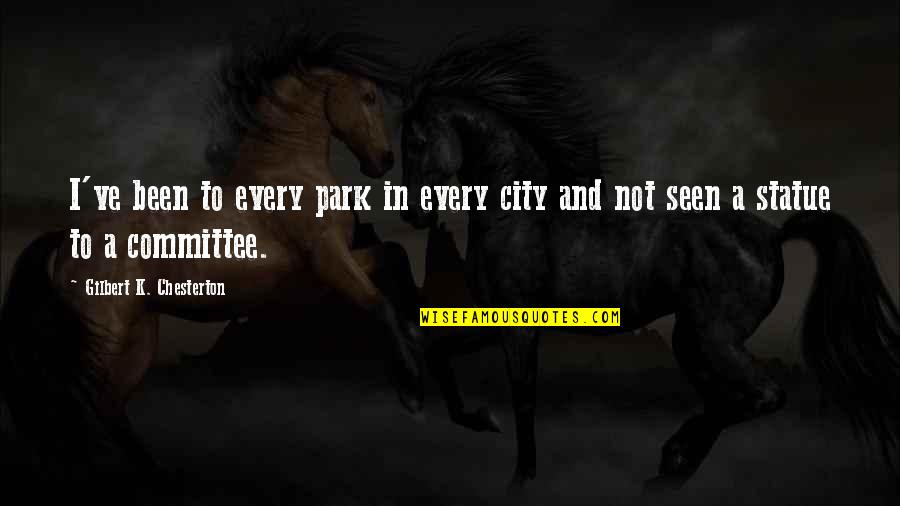 Ross Lovegrove Quotes By Gilbert K. Chesterton: I've been to every park in every city