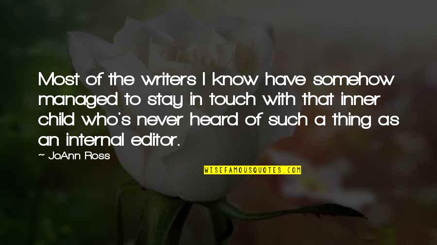 Ross Quotes By JoAnn Ross: Most of the writers I know have somehow