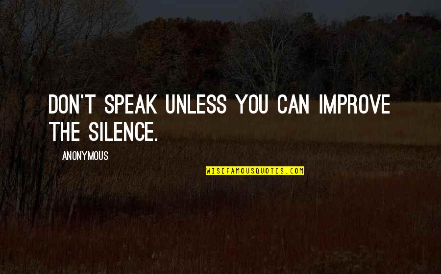 Rossano Brazzi Quotes By Anonymous: Don't speak unless you can improve the silence.