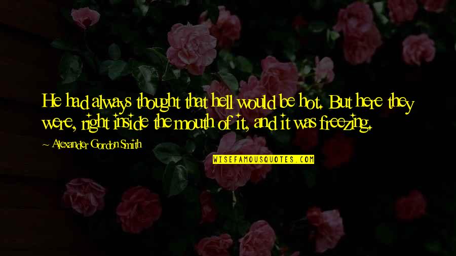 Rossborough 8 Light Quotes By Alexander Gordon Smith: He had always thought that hell would be Rossborough 8 Light Quotes By Alexander Gordon Smith: He had always thought that hell would be