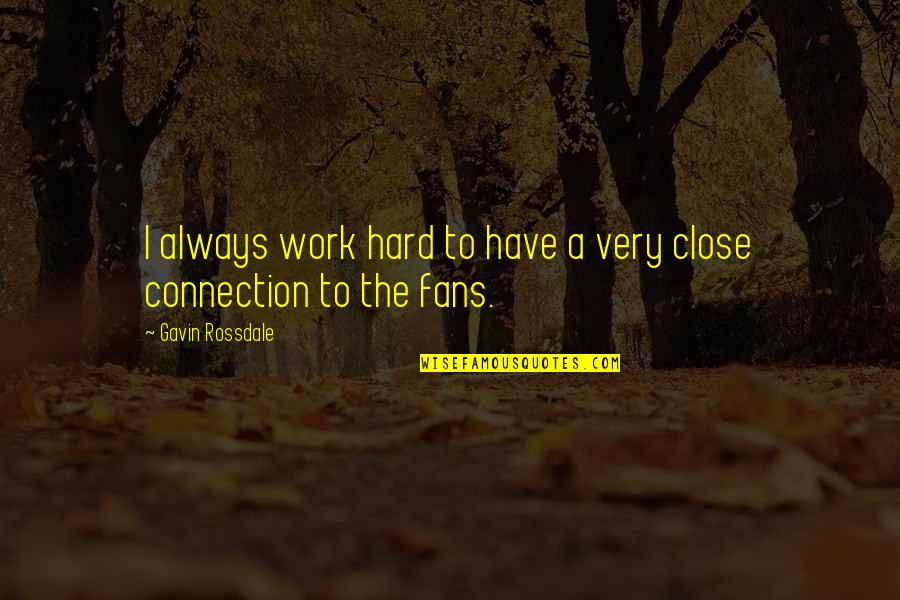 Rossdale Quotes By Gavin Rossdale: I always work hard to have a very