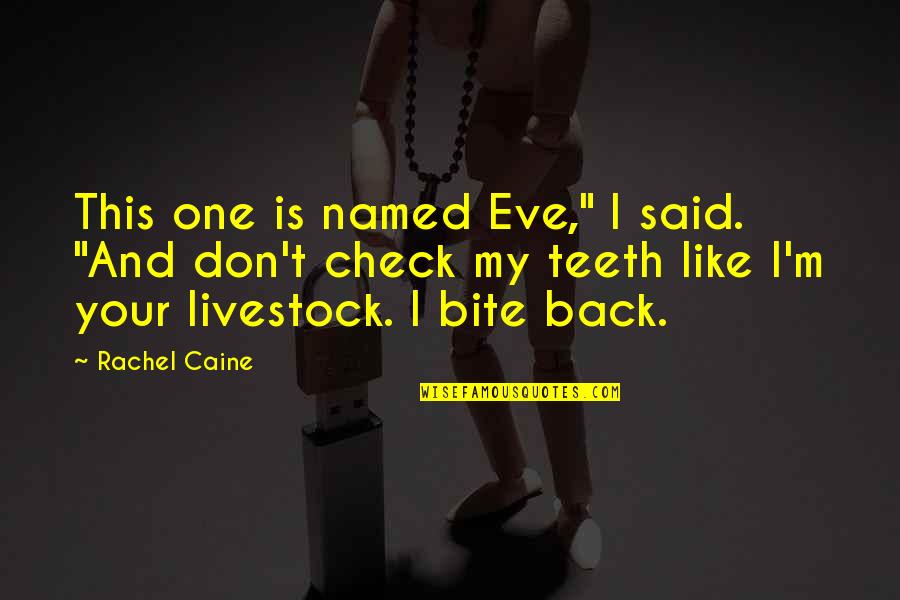 Rosser Quotes By Rachel Caine: This one is named Eve," I said. "And