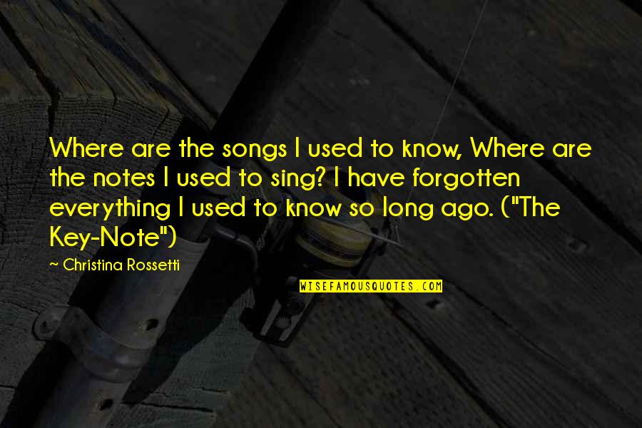Rossetti Key Quotes By Christina Rossetti: Where are the songs I used to know, Rossetti Key Quotes By Christina Rossetti: Where are the songs I used to know,