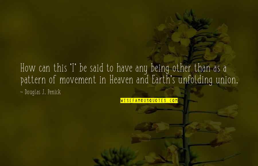 Rossfelder Vibracore Quotes By Douglas J. Penick: How can this 'I' be said to have Rossfelder Vibracore Quotes By Douglas J. Penick: How can this 'I' be said to have