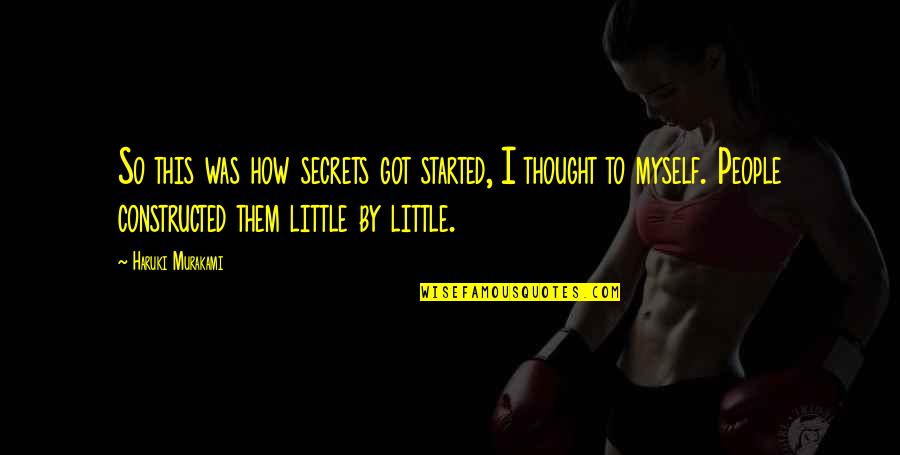 Rossfelder Vibracore Quotes By Haruki Murakami: So this was how secrets got started, I Rossfelder Vibracore Quotes By Haruki Murakami: So this was how secrets got started, I