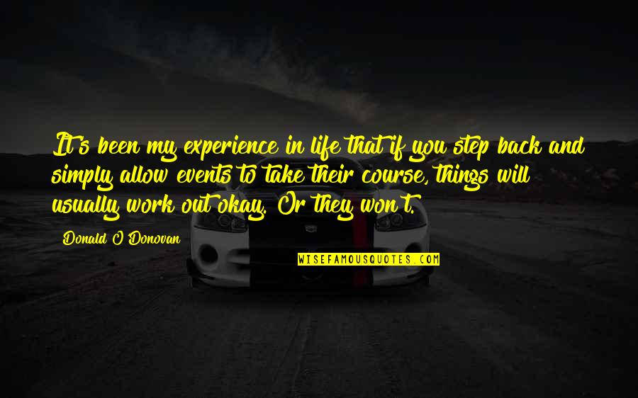 Rossitza Ivanova Quotes By Donald O'Donovan: It's been my experience in life that if Rossitza Ivanova Quotes By Donald O'Donovan: It's been my experience in life that if