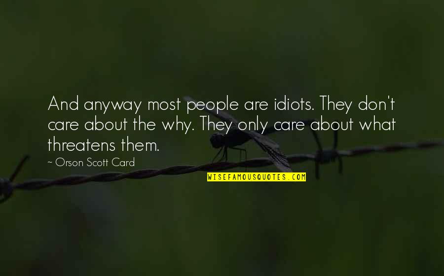 Rossitza Lazova Quotes By Orson Scott Card: And anyway most people are idiots. They don't