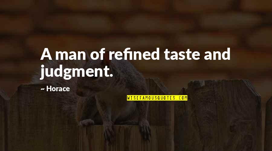Rossomme Belgium Quotes By Horace: A man of refined taste and judgment.