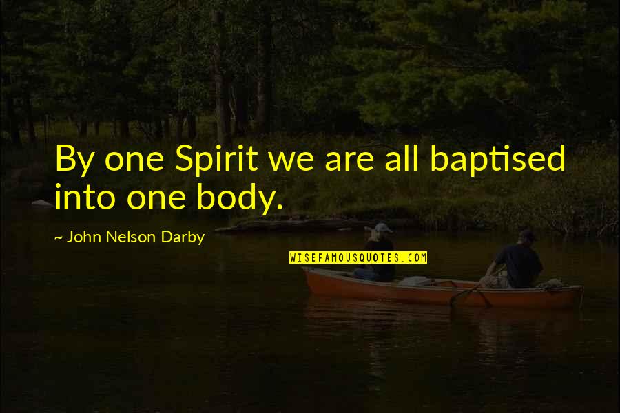 Rossore Al Quotes By John Nelson Darby: By one Spirit we are all baptised into Rossore Al Quotes By John Nelson Darby: By one Spirit we are all baptised into