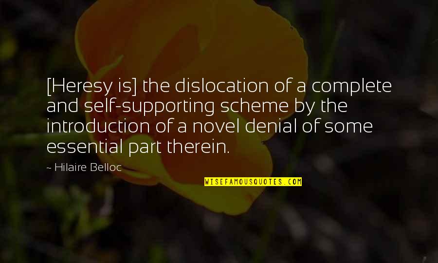 Rossorelli Quotes By Hilaire Belloc: [Heresy is] the dislocation of a complete and