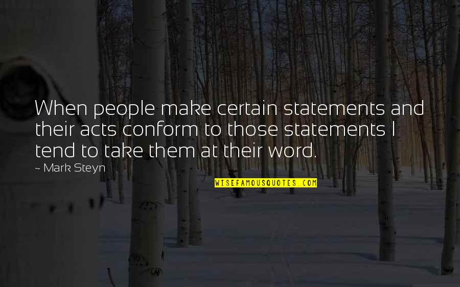 Rossouw Modern Quotes By Mark Steyn: When people make certain statements and their acts Rossouw Modern Quotes By Mark Steyn: When people make certain statements and their acts