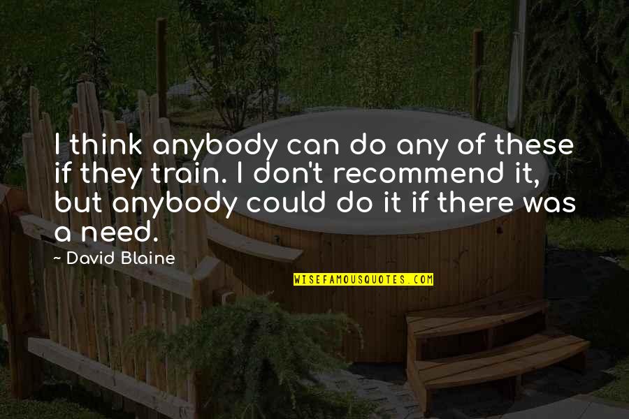 Rossouw Wine Quotes By David Blaine: I think anybody can do any of these Rossouw Wine Quotes By David Blaine: I think anybody can do any of these