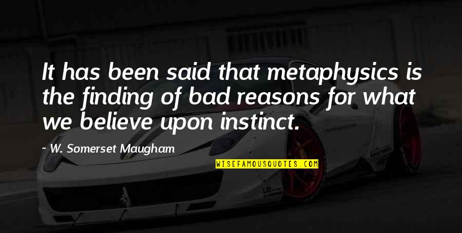 Rossouw Wine Quotes By W. Somerset Maugham: It has been said that metaphysics is the Rossouw Wine Quotes By W. Somerset Maugham: It has been said that metaphysics is the