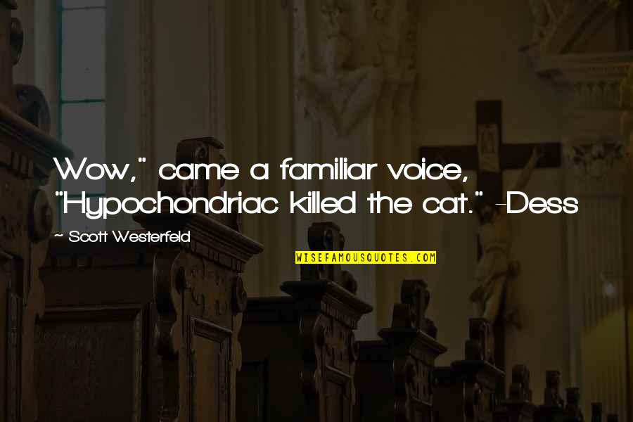 Rost Quotes By Scott Westerfeld: Wow," came a familiar voice, "Hypochondriac killed the