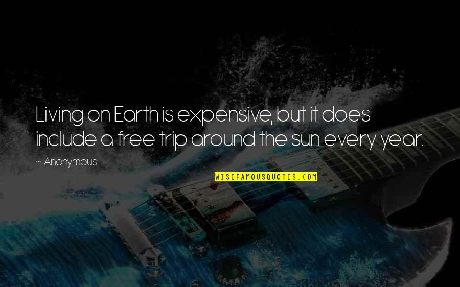 Rostad English Cpa Quotes By Anonymous: Living on Earth is expensive, but it does