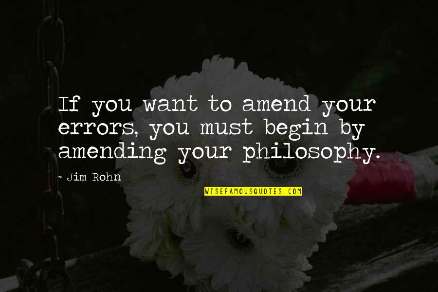 Rostaing Garden Quotes By Jim Rohn: If you want to amend your errors, you