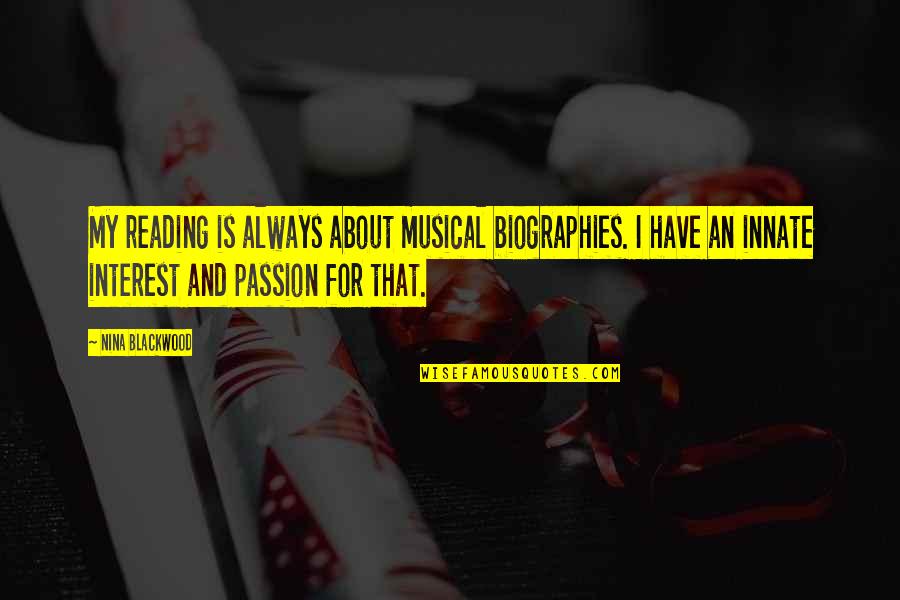 Rostam Farrokhzad Quotes By Nina Blackwood: My reading is always about musical biographies. I Rostam Farrokhzad Quotes By Nina Blackwood: My reading is always about musical biographies. I