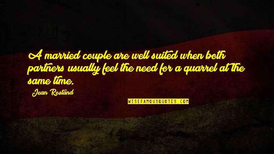 Rostand Quotes By Jean Rostand: A married couple are well suited when both