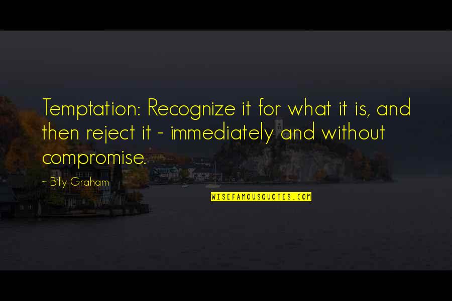 Rostige Quotes By Billy Graham: Temptation: Recognize it for what it is, and