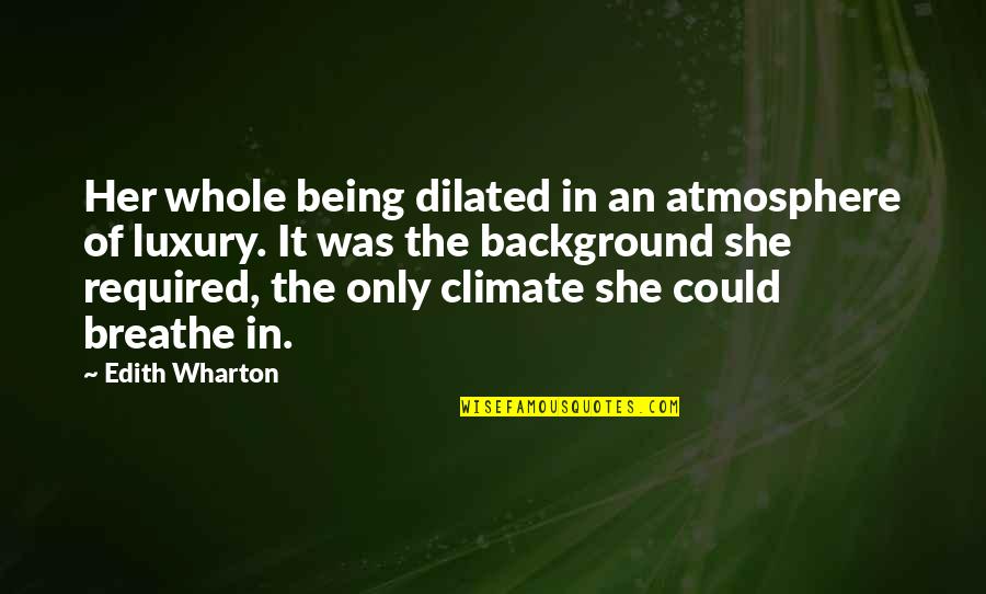 Rostone Quotes By Edith Wharton: Her whole being dilated in an atmosphere of