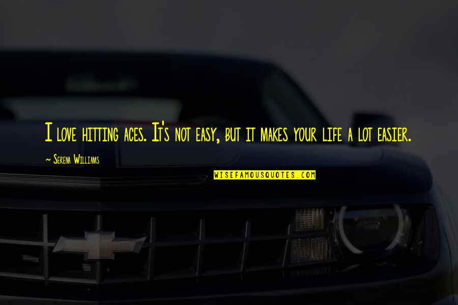 Rostros Para Quotes By Serena Williams: I love hitting aces. It's not easy, but