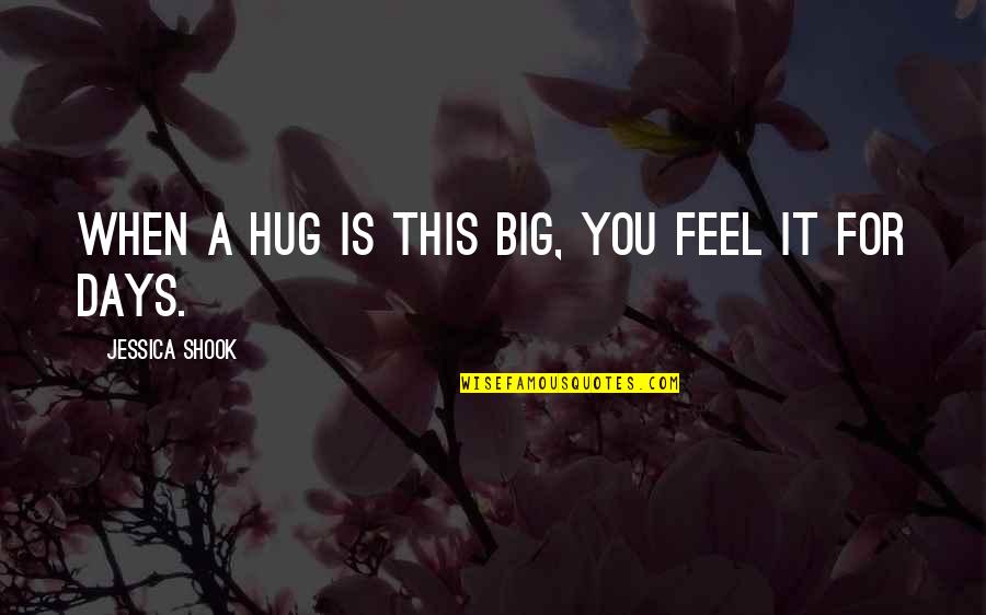 Rostys Quotes By Jessica Shook: When a hug is this big, you feel Rostys Quotes By Jessica Shook: When a hug is this big, you feel