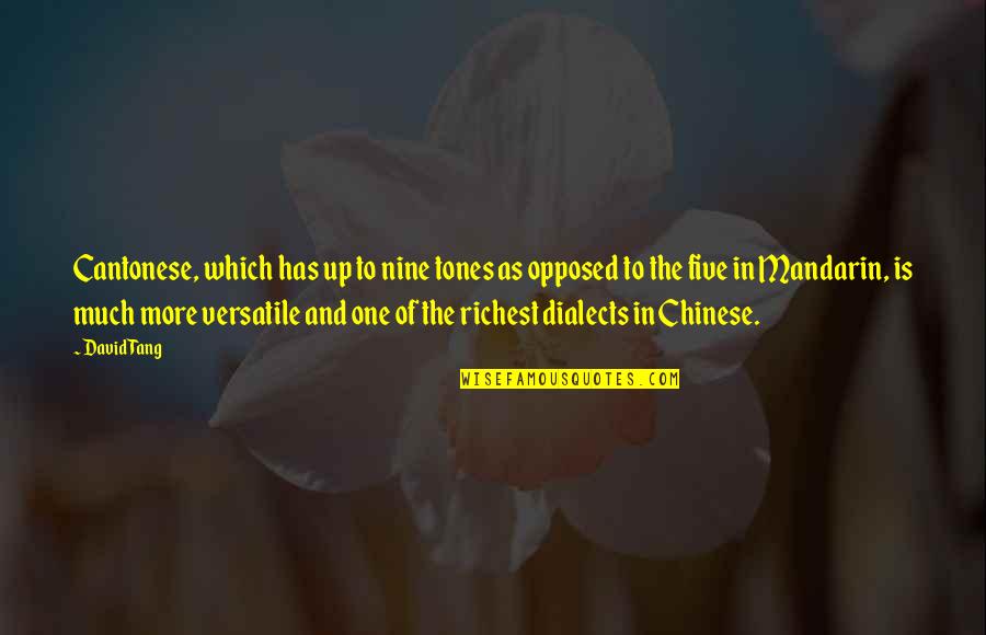 Roswell Alien Quotes By David Tang: Cantonese, which has up to nine tones as Roswell Alien Quotes By David Tang: Cantonese, which has up to nine tones as