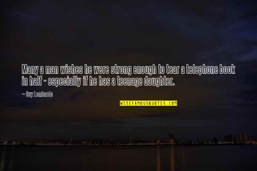 Roswita Clark Quotes By Guy Lombardo: Many a man wishes he were strong enough