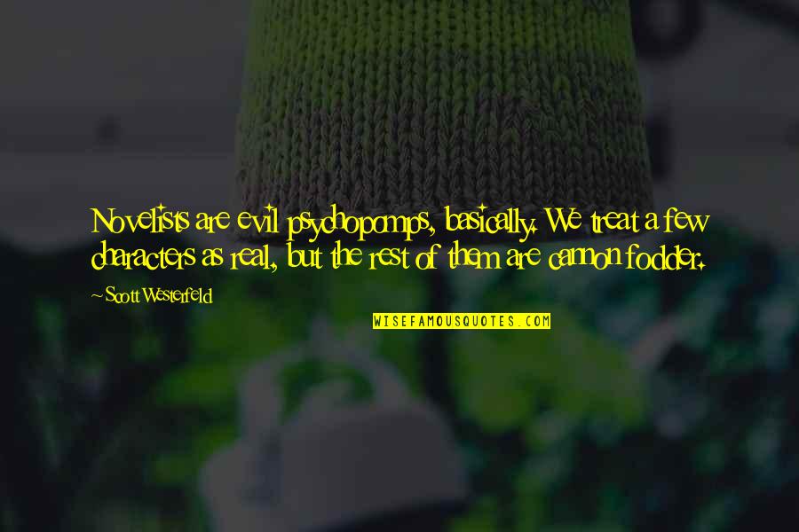 Rosy Lips Quotes By Scott Westerfeld: Novelists are evil psychopomps, basically. We treat a