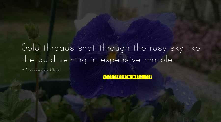 Rosy Sky Quotes By Cassandra Clare: Gold threads shot through the rosy sky like