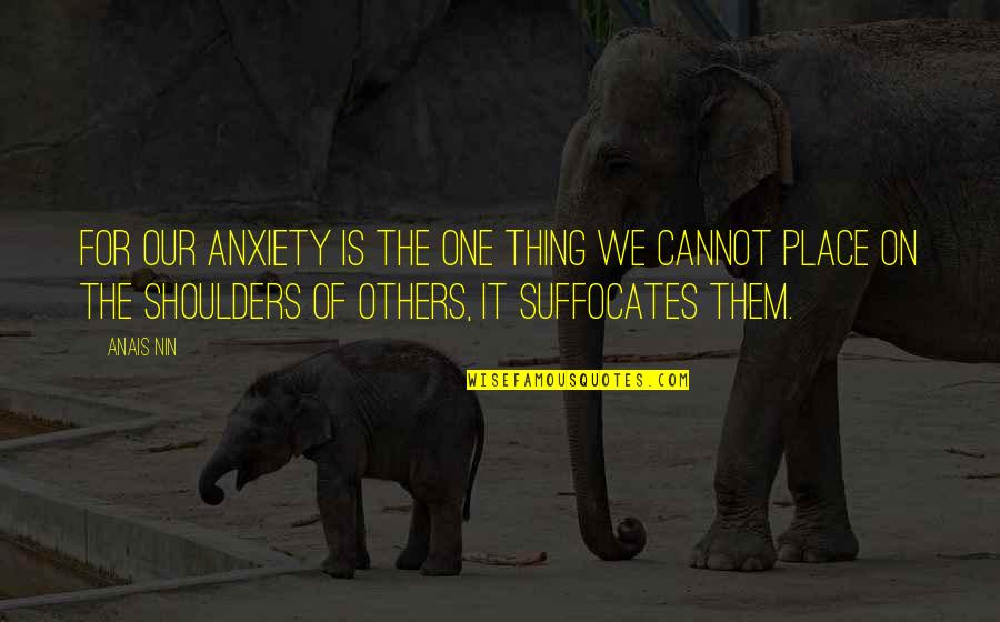 Rotary Clubs Quotes By Anais Nin: For our anxiety is the one thing we