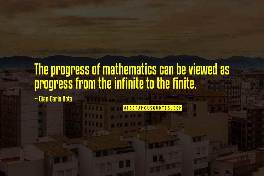 Rota's Quotes By Gian-Carlo Rota: The progress of mathematics can be viewed as